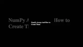 What are NumPy Arrays? 