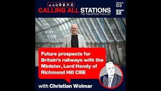 3/22 Future prospects for Britain's railways with the Minister, Lord Hendy of Richmond Hill CBE