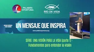 SERIE UNA VISI&Oacute;N PARA LA VIDA (I) - Fundamentos para entender la visi&oacute;n