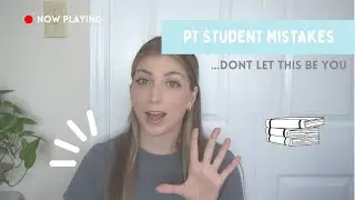 You don't want to make these 5 mistakes as a PT student....