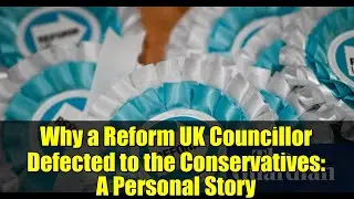 Why a Reform UK Councillor Defected to the Conservatives: A Personal Story