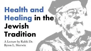Health and Healing in the Jewish Tradition