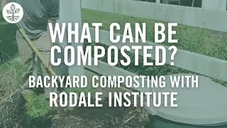 What Can Be Composted? (Backyard Composting: Part 3)