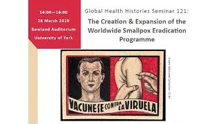 The Creation & Expansion of the Worldwide Smallpox Eradication Programme