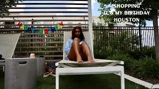 Life| Shopping, It&rsquo;s My Birthday, Houston Day Trip. 