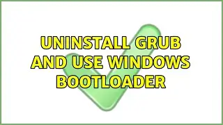 Ubuntu: Uninstall Grub and use Windows bootloader