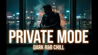 Private Mode - Anh Long | Official Lyric Video (Dark R&B / Soul) Chill vibe 2026
