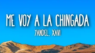 Yandel & Xavi - Me Voy A La Chingada (Letra/Lyrics)