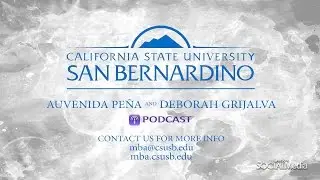CSUSB Masters Program Podcast / CSUSB MBA / CSUSB Masters of Business Administration