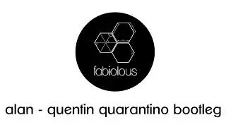 alanoderso - Quentin Quarantino (fabiolous Bootleg)