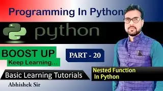 Basic Python tutorial | Nested function in python | Part - 20 | By Abhishek Sir | Boost Up