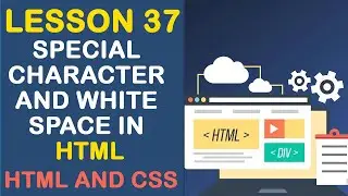 Special Character and White Space in HTML | HTML Tutorial (Lesson 37)