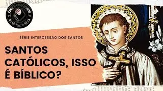 Santo na Igreja Católica, o que diz a Bíblia