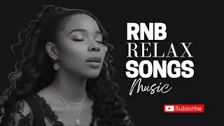 R&B Relax Songs - The Most Emotional R&B to Bleed Softly/Cozy/Comfy/Work/Drive/Slow Jams/Night