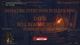 1 day 1 Elden Ring boss - Day 31 | Bell Bearing Hunter (Warmaster's Shack)