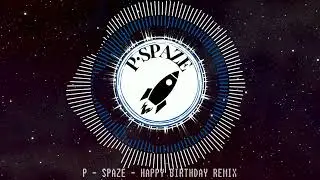 P - SPAZE 🚀 HAPPY BIRTHDAY 🥳🎉 MODERN HARDSTYLE REMIX