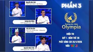 Đường lên đỉnh Olympia mới nhất 25/01/2026 | 4 chiến binh xuất sắc nhất Quý 1 năm thứ 26 (Phần 3)