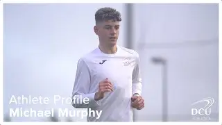 Michael Murphy - DCU Athletics Student Profile - Episode #2