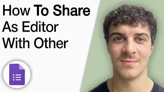 How to Share Google Form as Editor With Other [2025 Full Guide]