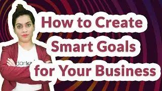 How to Create SMART Goals for Your Business? | Branding Strategies Part 5