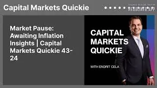 Market Pause: Awaiting Inflation Insights | Capital Markets Quickie 43-24
