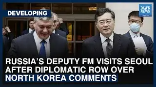 Russia&rsquo;s Deputy FM Visits Seoul After Diplomatic Row Over North Korea Comments | Dawn News English