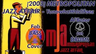 METROPOLITAN JAZZ AFFAIR 🔘 Yunowhatlifeez (FAB Bass Cover 👥 Al'bator on drums) #MaxiBasse38