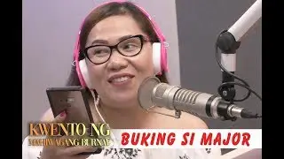 Buking si major | Kwento ng Mahiwagang Burnay | May 30, 2019