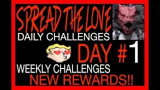 DAY #1 SPREAD THE LOVE DAILY CHALLENGE & SPREAD THE LOVE WEEKLY CHALLENGE fo76 REWARDS