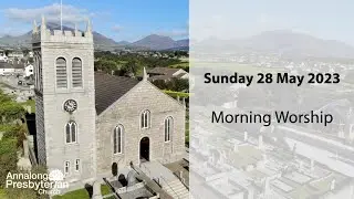 Morning Worship - Sunday 28th May 2023