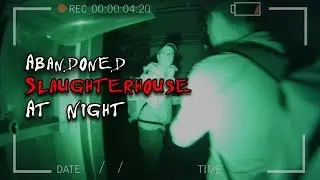 Creepy abandoned slaughterhouse AT NIGHT || URBEX ||