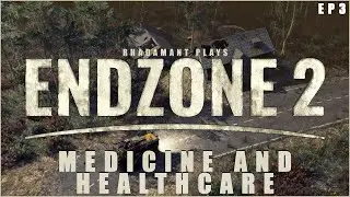 Endzone 2 - Medicine and Healthcare // First Look Tutorial EP3
