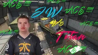 JW vs Titan : ESL ESEA Pro League - ACE !!! [ CS:GO ]