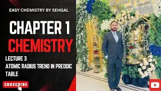 Lecture #3 Chapter 1 | Atomic & Ionic Radius | Periodic Trends Explained Chemistry New Book 2025