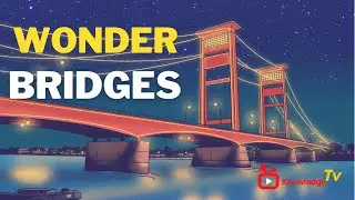 Architectural Wonders: The Top 10 Bridges in the World | Knowledge TV English |