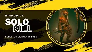 MIRM - SOLO KILL SKELETON LIONHEART ASIA 16