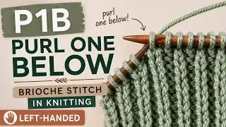 [LEFT-HANDED]: (P1b) Purl One Below