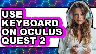 How to Use Keyboard on Oculus Quest 2 - Step by Step