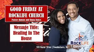 Good Friday, Healing in the House | Pastors Damon and Shana Dukes