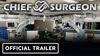 Chief Surgeon Simulator - Official Gameplay Trailer