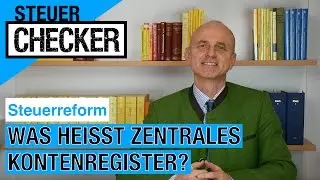 Steuerreform: Was hei&szlig;t zentrales Kontenregister?