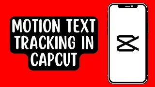 How to Make Auto Motion Text Tracking in CapCut