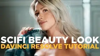 High End Sci-Fi Beauty Look - Davinci Resolve Color Grading Tutorial