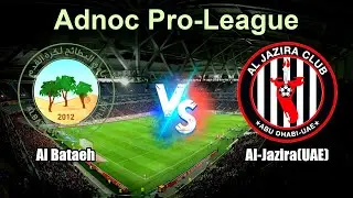 Al Bataeh vs Al-Jazira(UAE) Live Score United Arab Emirates Adnoc Pro-League
