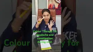 Colour Therapy  for headache and constipation during cold