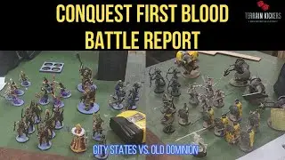 Conquest First Blood Battle Report: City States vs. Old Dominion