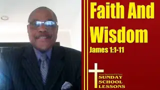 International Standard Sunday School Lesson. August 2, 2020. Faith And Wisdom.