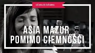 Asia Mazur - pomimo ciemności. Świadectwo. [NAPISY]