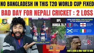 BAD DAY FOR NEPALI CRICKET : 2 LOSS | NO BANGLADESH IN THIS T20 WORLD CUP FIXED