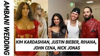 Kim, Khloe Kardashian, Justin Bieber, Rihana, John Cena, Nick Jonas brother at Ambani Wedding